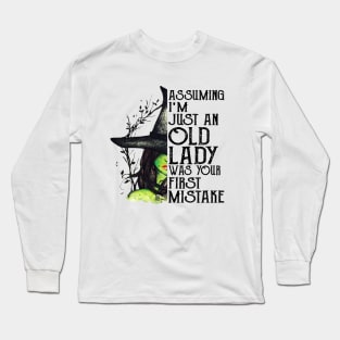 Witch Assuming I'm just an Old Lady was your first mistake , Halloween costume Long Sleeve T-Shirt